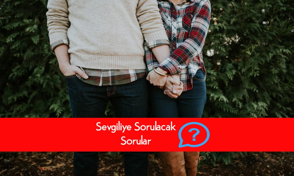 Sevgiliye Sorulacak Sorular